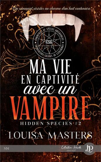 Couverture du livre « Hidden species t.2 : ma vie en captivité avec un vampire » de Louisa Masters aux éditions Juno Publishing