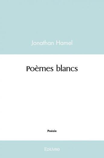 Couverture du livre « Poemes blancs » de Hamel Jonathan aux éditions Edilivre