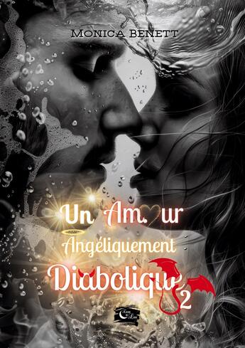 Couverture du livre « Un amour angéliquement diabolique : Tome 2 » de Monica Benett aux éditions Encre De Lune