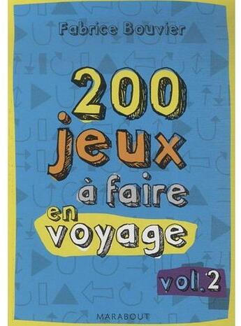 Couverture du livre « 200 jeux à faire en voyage t.2 » de Fabrice Bouvier aux éditions Marabout