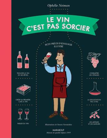 Couverture du livre « Le vin c'est pas sorcier ; petit précis d'oenologie illustré » de Ophelie Neiman aux éditions Marabout