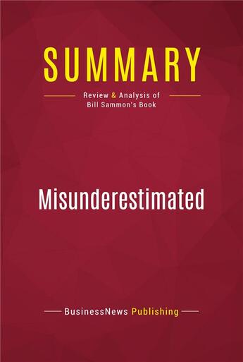 Couverture du livre « Summary: Misunderestimated : Review and Analysis of Bill Sammon's Book » de Businessnews Publish aux éditions Political Book Summaries