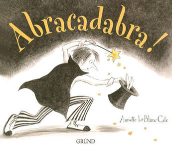 Couverture du livre « Abracadabra ! » de Le Blanc Cate A. aux éditions Grund