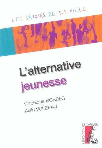 Couverture du livre « L' alternative jeunesse » de Bordes/Vulbeau aux éditions Editions De L'atelier