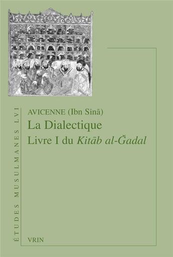 Couverture du livre « Kitab al-Gadal Tome 1 la dialectique » de Avicenne aux éditions Vrin