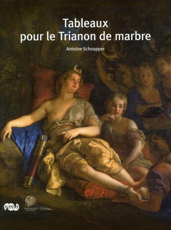 Couverture du livre « Tableaux pour le Trianon de marbre » de Antoine Schnapper aux éditions Reunion Des Musees Nationaux