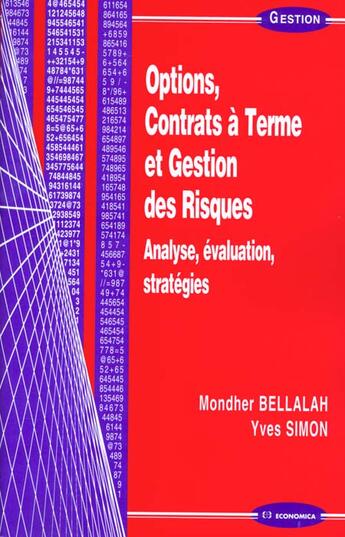 Couverture du livre « Options, Contrats A Terme Et Gestion Des Risques ; Analyse, Evaluation Et Strategies » de Yves Simon et Bellalah/Mondher aux éditions Economica