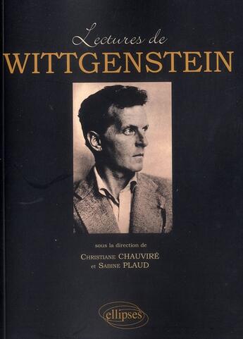 Couverture du livre « Lectures de wittgenstein » de Christiane Chauvire aux éditions Ellipses