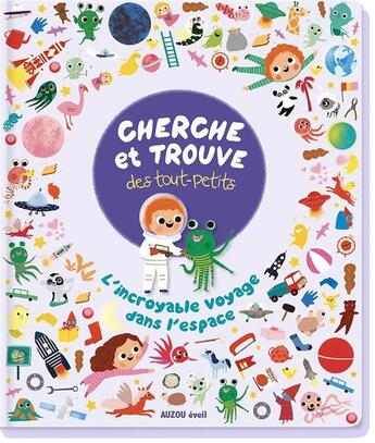 Couverture du livre « Cherche et trouve des tout-petits : l'incroyable voyage dans l'espace » de Marie Paruit aux éditions Auzou