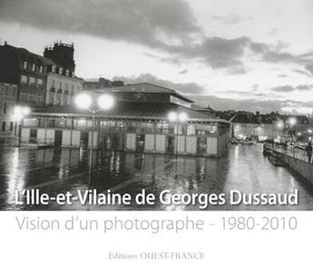 Couverture du livre « Regards en Ille-et-Vilaine ; Georges Dussaud, les années quatre-vingt » de Michel Rouger aux éditions Ouest France