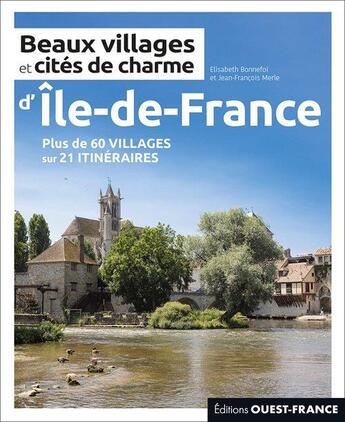 Couverture du livre « Beaux villages et cités de charme d'Île-de-France » de Elisabeth Bonnefoi et Jean-Francois Merle aux éditions Ouest France