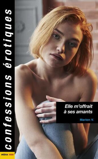 Couverture du livre « Confessions érotiques ; elle m'offrait à ses amants » de V. Marion aux éditions Media 1000