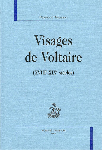 Couverture du livre « Visages De Voltaire Xviii-Xix Siecle » de Raymond Trousson aux éditions Honore Champion