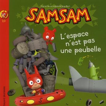 Couverture du livre « SamSam T.23 ; l'espace n'est pas une poubelle » de Serge Bloch aux éditions Bayard Jeunesse