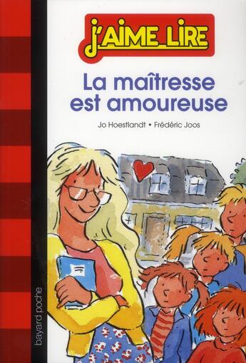 Couverture du livre « La maîtresse est amoureuse » de Jo Hoestlandt aux éditions Bayard Jeunesse