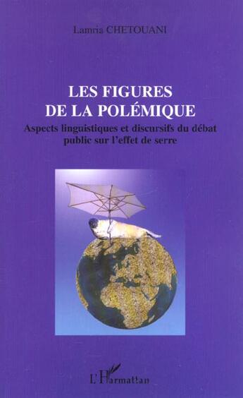 Couverture du livre « Les figures de la polemique - aspects linguistiques et discursifs du debat public sur l'effet de ser » de Lamria Chetouani aux éditions L'harmattan