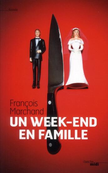 Couverture du livre « Un week-end en famille » de Francois Marchand aux éditions Cherche Midi