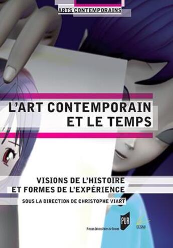 Couverture du livre « L'art contemporain et le temps ; visions de l'histoire et formes de l'expérience » de Christophe Viart aux éditions Pu De Rennes