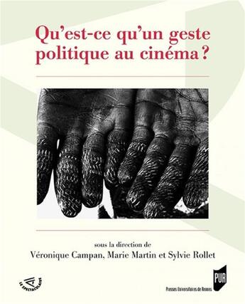 Couverture du livre « Qu'est ce qu un geste politique au cinéma » de Marie Martin et Veronique Campan et Sylvie Rollet aux éditions Pu De Rennes