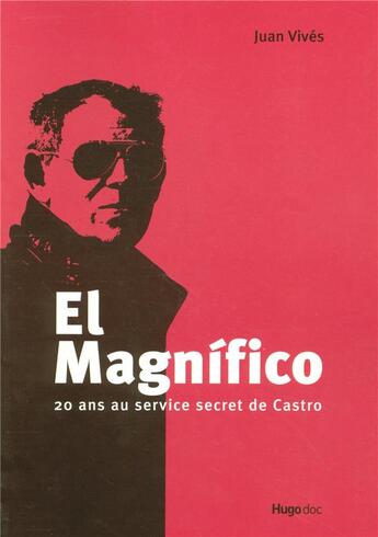 Couverture du livre « El magnifico 20 ans au service secret de castro » de Vives Juan aux éditions Hugo Document