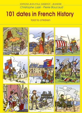 Couverture du livre « 101 dates in French History ; told to children » de Christophe Laze et Pierre Boucaud aux éditions Gisserot