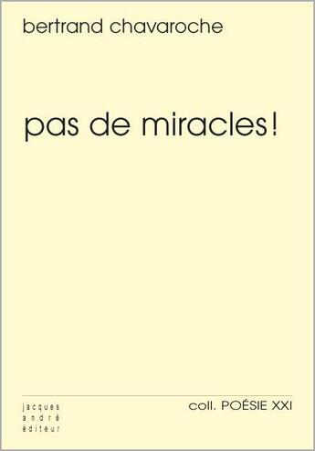 Couverture du livre « Pas de miracles ! » de Bertrand Chavaroche aux éditions Jacques Andre