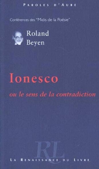 Couverture du livre « Ionesco ; ou le sens de la contradiction » de Roland Beyens aux éditions Renaissance Du Livre