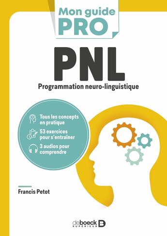 Couverture du livre « PNL : programmation neuro-linguistique » de Francis Petot aux éditions De Boeck Superieur