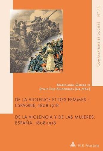 Couverture du livre « De la violence et des femmes De la violencia y de las mujeres : Espagne, 1808-1918 Espana, 1808-1918 » de Marie-Linda Ortega aux éditions Peter Lang Ag