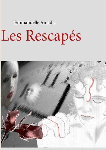 Couverture du livre « Les rescapés » de Emmanuel Amadis aux éditions Books On Demand