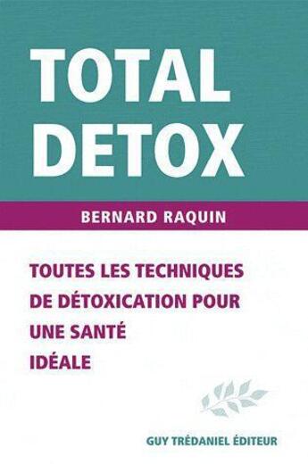Couverture du livre « Total detox » de Bernard Raquin aux éditions Guy Trédaniel