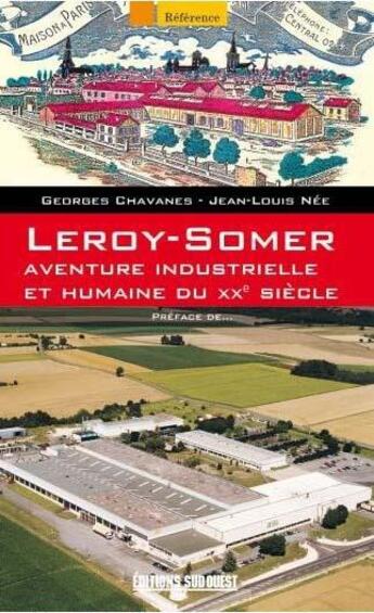 Couverture du livre « Leroy-Somer, aventure industrielle et humaine du XX siècle » de Georges Chavanes et Jean-Louis Nee aux éditions Sud Ouest Editions