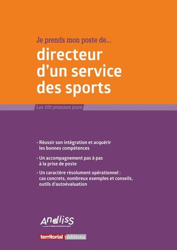 Couverture du livre « Je prends mon poste de directeur d'un service des sports » de Joel Clerembaux et Fabrice Anguenot et Xavier Fabre et Vincent Debusschere et Guillaume Klimecky et Luc Puisais-Hee aux éditions Territorial