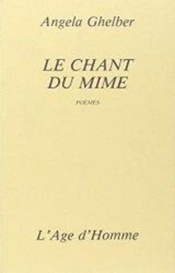 Couverture du livre « Le Chant Du Mime » de Ghelber Angela aux éditions L'age D'homme