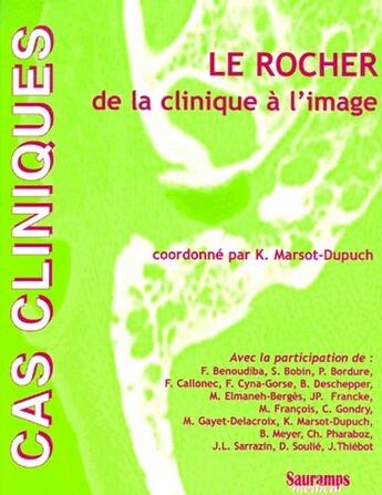 Couverture du livre « Le rocher de la clinique à l'image » de K. Marsot-Dupuch et F. Benoudiba et S. Bobin et P. Bordure et F. Callonec et F. Cyna-Gorse et B. Deschepepr aux éditions Sauramps Medical