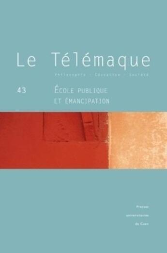 Couverture du livre « Le telemaque n 43 / 2012. ecole publique et emancipation » de Auteurs Divers aux éditions Pu De Caen