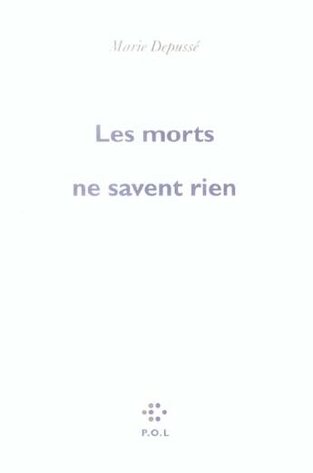 Couverture du livre « Les morts ne savent rien » de Marie Depusse aux éditions P.o.l