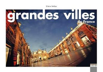 Couverture du livre « Grandes villes de France » de Claire Delbos aux éditions Declics