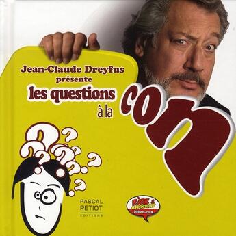 Couverture du livre « Les questions à la con » de Jean-Claude Dreyfus aux éditions Pascal Petiot