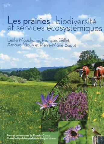 Couverture du livre « Les prairies : Biodiversité et services écosystémiques » de Pierre-Marie Badot et François Gillet et Leslie Mauchamp et Arnaud Mouly aux éditions Pu De Franche Comte