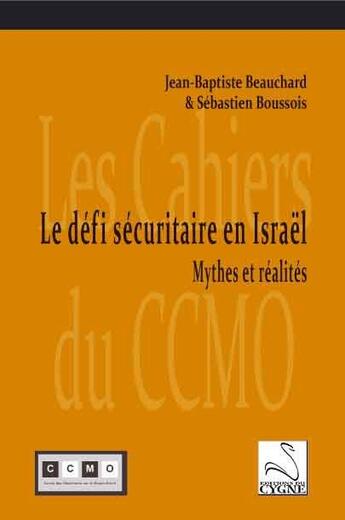 Couverture du livre « Le défi sécuritaire en Isra^el : mythes et réalités » de Sebastien Boussois et Jean-Baptiste Beauchard aux éditions Editions Du Cygne