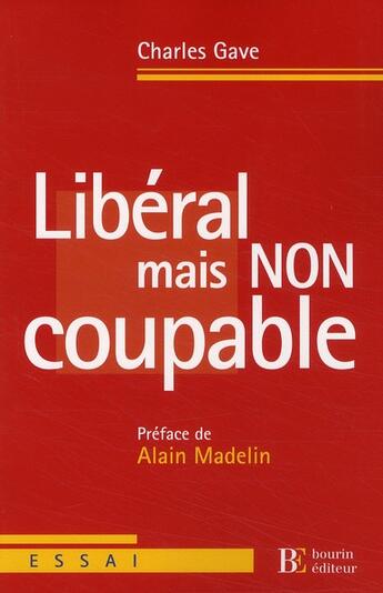 Couverture du livre « Libéral mais non coupable » de Gave C aux éditions Les Peregrines