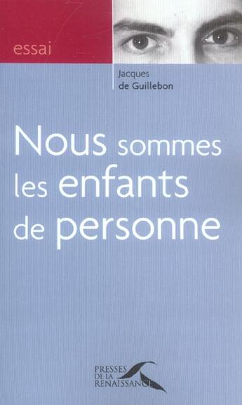 Couverture du livre « Nous sommes les enfants de personne » de Jacques De Guillebon aux éditions Presses De La Renaissance