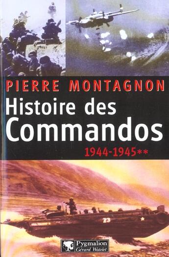 Couverture du livre « Histoire des commandos : 1944-1945 » de Pierre Montagnon aux éditions Pygmalion