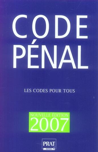 Couverture du livre « Code pénal 2007 » de  aux éditions Prat