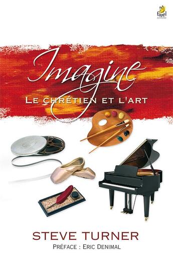 Couverture du livre « Imagine ; le chrétien et l'art » de Steve Turner aux éditions Farel