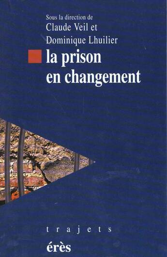 Couverture du livre « La prison en changement » de Dominique Lhuilier ( aux éditions Eres