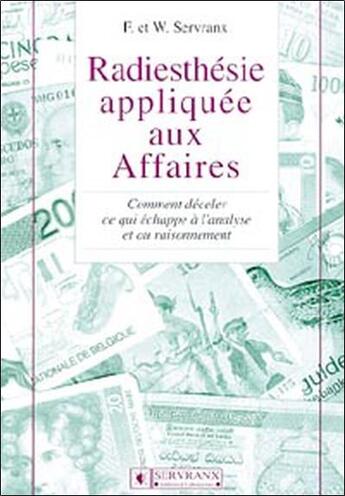 Couverture du livre « Radiesthesie appliquee aux affaires » de Servranx aux éditions Servranx