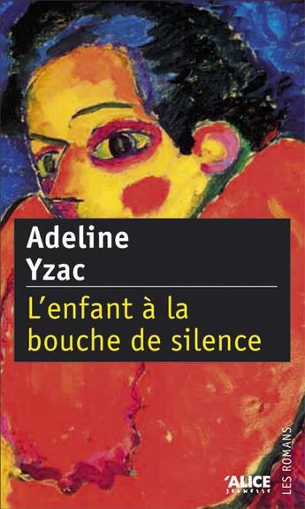 Couverture du livre « L'enfant à la bouche de silence » de Adeline Yzac aux éditions Alice