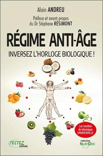 Couverture du livre « Régime anti-âge : inversez l'horloge biologique ! » de Alain Andreu aux éditions Marco Pietteur